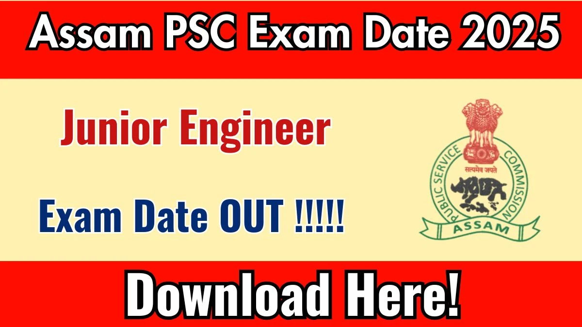 Assam PSC Junior Engineer Exam Date 2025 Out for 160 Posts at apsc.nic.in Check Details Here
