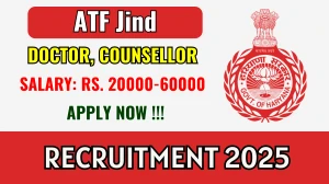 ATF Jind Recruitment 2025 - Apply Offline for 03 Doctor, Counsellor Posts ATF Jind Recruitment 2025 - Apply Offline for 03 Doctor, Counsellor Posts