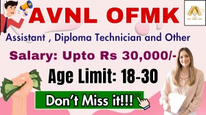 AVNL OFMK Recruitment 2025 - Apply Offline for 37 Junior Manager, Diploma Technician and Other Posts