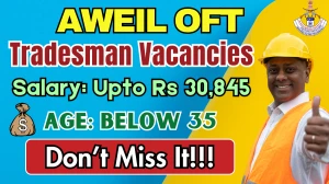 AWEIL OFT Tradesman Recruitment 2025 - Apply Online for 73 Posts