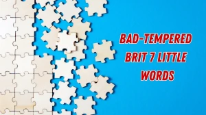 Bad-tempered Brit 7 Little Words 10 letters Answer
