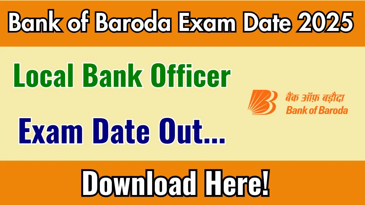 Bank of Baroda LBO Exam Date 2025 Out for 2500 Posts at bankofbaroda.in Check Details Here