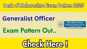 Bank of Maharashtra Generalist Officer Exam Pattern 2025 Bank of Maharashtra Generalist Officer Exam Pattern 2025