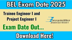 BEL Trainee Engineer I and Project Engineer I Exam Date 2025 Out for 137 Posts at bel-india.in Check Details Here