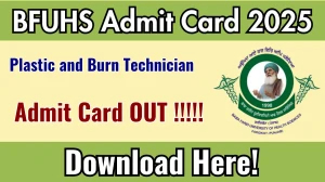 BFUHS Plastic and Burn Technician Admit Card 2025 OUT Download Link bfuhs.ggsmch.org