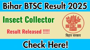 Bihar BTSC Insect Collector Final Result 2025 Out at btsc.bihar.gov.in, Direct Link to Download Result PDF Here Bihar BTSC Insect Collector Final Result 2025 Out at btsc.bihar.gov.in, Direct Link to Download Result PDF Here