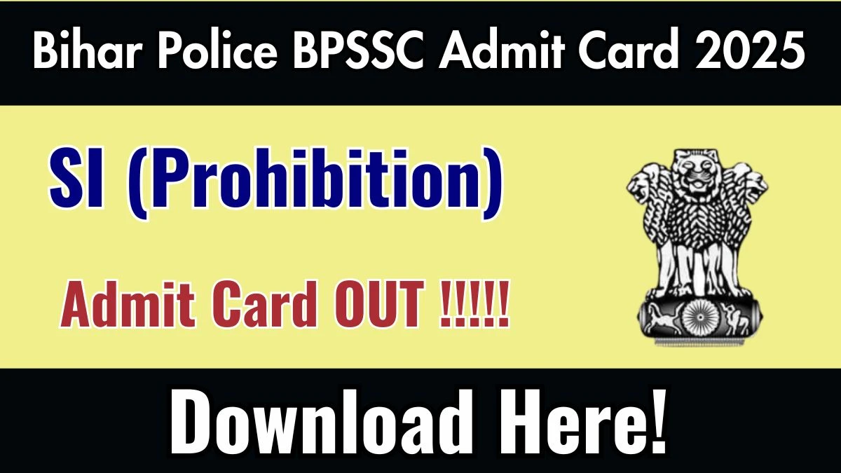Bihar Police BPSSC SI (Prohibition) Mains Admit Card 2025 OUT Download Link bpssc.bihar.gov.in