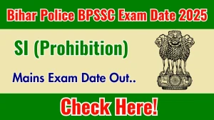 Bihar Police BPSSC SI (Prohibition) Mains Exam Date 2025 Out for 28 Posts at bpssc.bihar.gov.in Check Admit Card Details Here Bihar Police BPSSC SI (Prohibition) Mains Exam Date 2025 Out for 28 Posts at bpssc.bihar.gov.in Check Admit Card Details Here