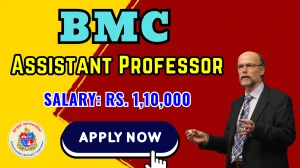 BMC Assistant Professor Recruitment 2025 - Apply Offline for 78 Posts