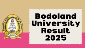 Bodoland University Result 2025 Released at buniv.edu.in Direct Link to Download 2nd and 3rd Semester Result