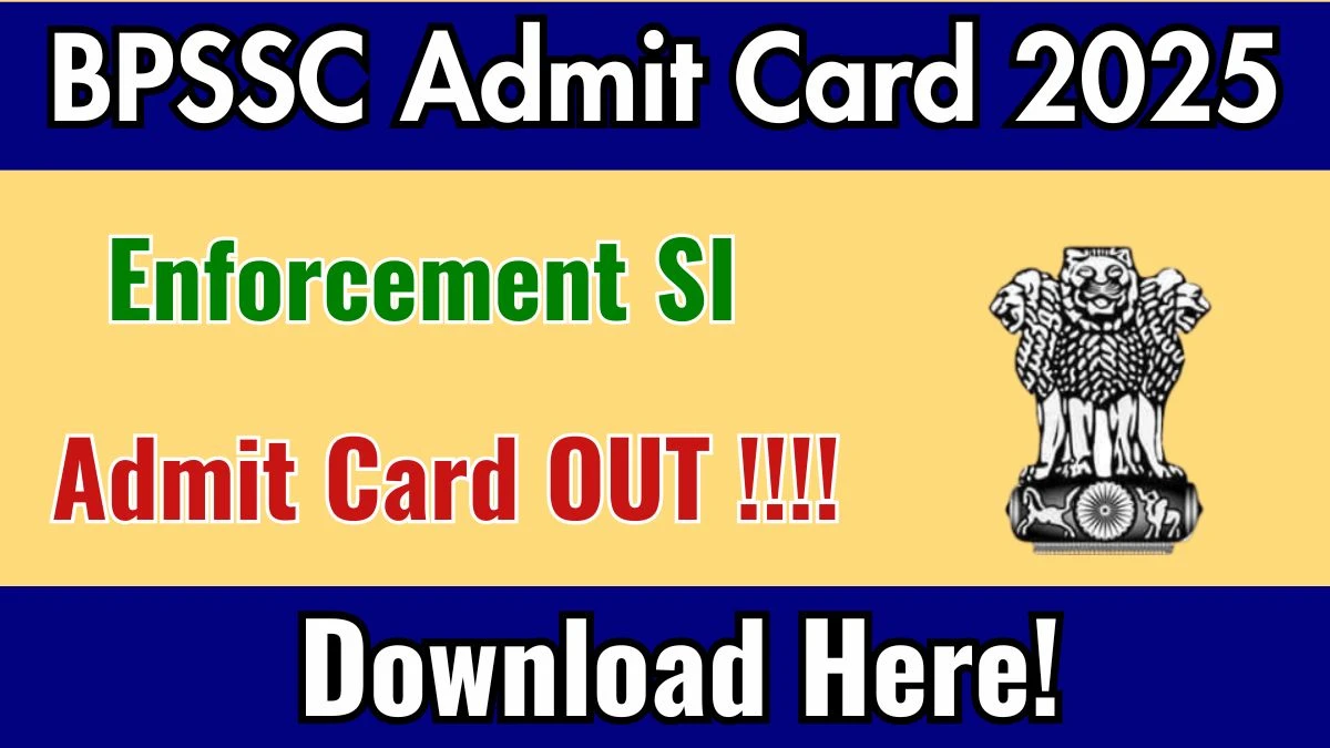 BPSSC Enforcement SI Admit Card 2025 Out – Direct Download Link at bpssc.bihar.gov.in