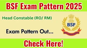 BSF Head Constable (RO/ RM) Exam Pattern 2025 BSF Head Constable (RO/ RM) Exam Pattern 2025