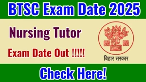BTSC Nursing Tutor Exam Date 2025 Out for 498 Posts at btsc.bihar.gov.in Check Details Here