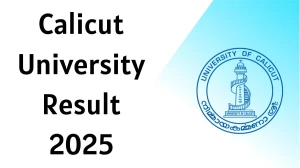 Calicut University Result 2025 Released at uoc.ac.in Direct Link to Download 2nd and 4th Semester Result
