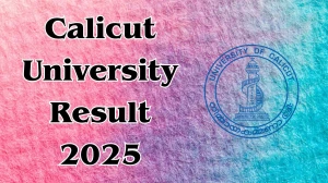 Calicut University Result 2025 Released at uoc.ac.in Direct Link to Download MA, B.Ed, M.Sc Courses Result