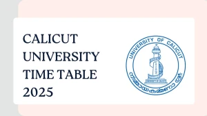 Calicut University Time Table 2025 Announced @ pareekshabhavan.uoc.ac.in Details Here