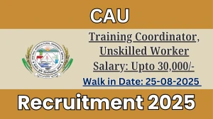 CAU Recruitment 2025 – Walk in for 03 Training Coordinator, Unskilled Worker Posts