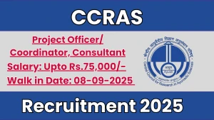 CCRAS Recruitment 2025 – Walk in for 04 Project Officer/ Coordinator, Consultant Posts