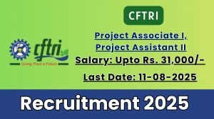 CFTRI Recruitment 2025 - Apply Online for 02 Project Associate I, Project Assistant II Posts