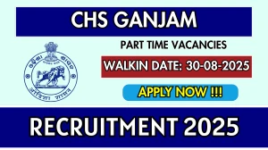CHS Ganjam Part Time Specialists Recruitment 2025 – Walk in for 09 Posts CHS Ganjam Part Time Specialists Recruitment 2025 – Walk in for 09 Posts