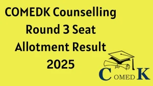 COMEDK Counselling Round 3 Seat Allotment Result 2025 Out Today at comedk.org Direct Link to Download Result