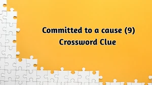 Committed to a cause Crossword Clue Irish Daily Mail Quick 9 letters Answer