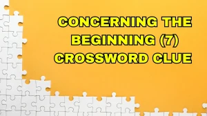 Concerning the beginning Crossword Clue Irish Daily Mail Quick 7 letters Answer