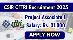 CSIR CFTRI Project Associate I Recruitment 2025 - Apply Online