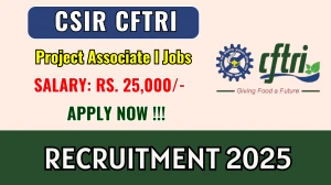 CSIR CFTRI Project Associate I Recruitment 2025 - Apply Online CSIR CFTRI Project Associate I Recruitment 2025 - Apply Online