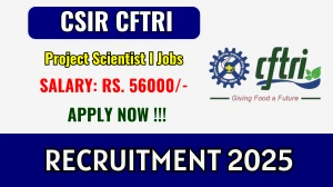 CSIR CFTRI Project Scientist I Recruitment 2025 - Apply Online