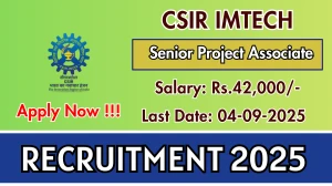 CSIR IMTECH Senior Project Associate Recruitment 2025 - Apply Online by Sep 4
