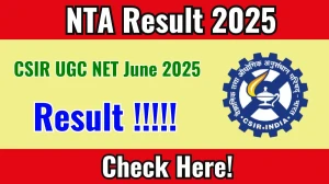 CSIR UGC NET June 2025 Exam Result Will Be Declared Soon – Check Official Website