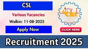 CSL Recruitment 2025 – Walk in for 07 Commissioning Engineer, Commissioning Assistant Posts