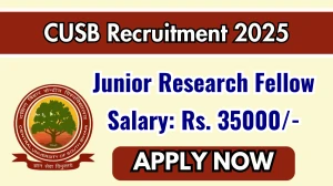 CUSB Junior Research Fellow Recruitment 2025 – Walk in CUSB Junior Research Fellow Recruitment 2025 – Walk in