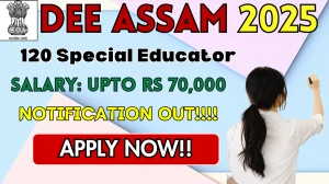DEE Assam Special Educator Recruitment 2025 - Apply Online for 120 Posts