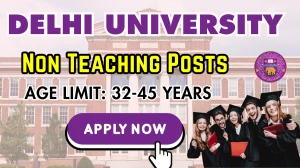 Delhi University Non Teaching Recruitment 2025 - Apply Online for 55 Posts Delhi University Non Teaching Recruitment 2025 - Apply Online for 55 Posts