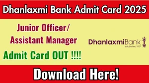 Dhanlaxmi Bank Junior Officer/ Assistant Manager Admit Card 2025 OUT Download Link dhanbank.com Dhanlaxmi Bank Junior Officer/ Assistant Manager Admit Card 2025 OUT Download Link dhanbank.com