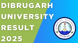 Dibrugarh University Result 2025 Released at dibru.ac.in Direct Link to Download 10th and Final Semester Result