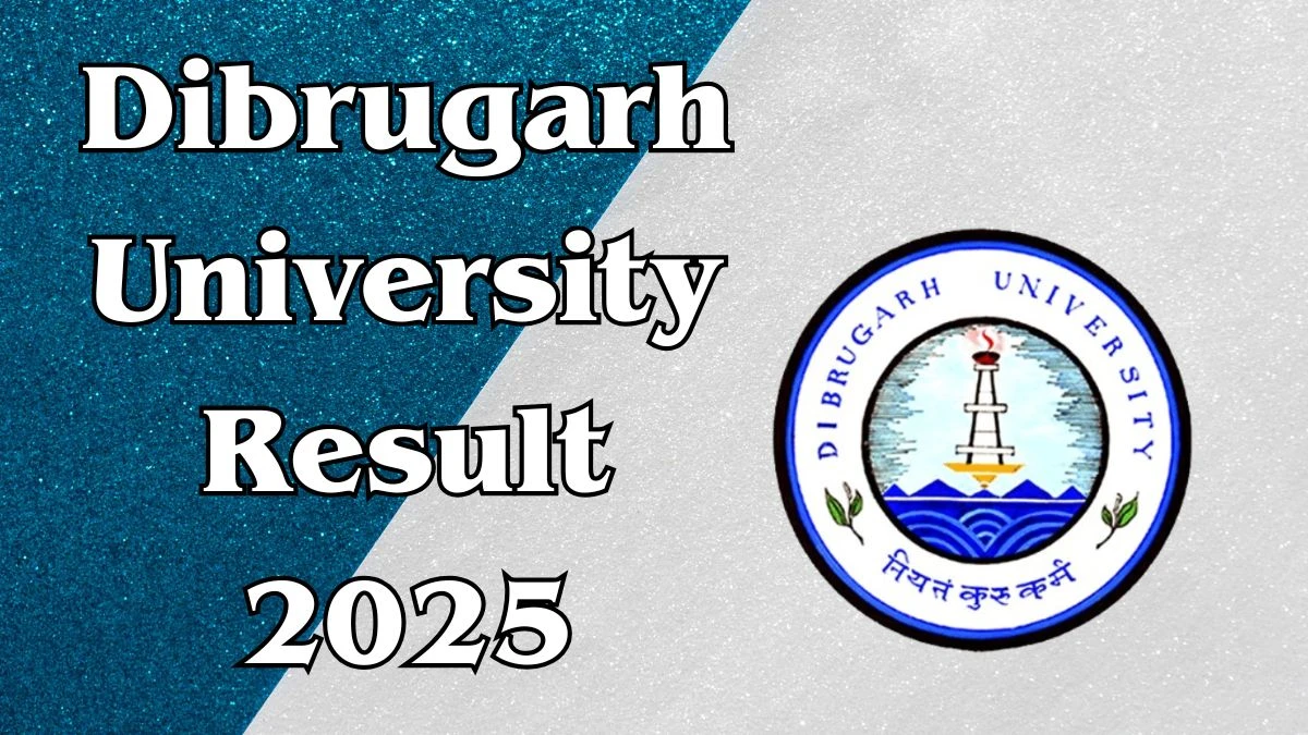 Dibrugarh University Result 2025 Released at dibru.ac.in Direct Link to Download 2nd Semester Result