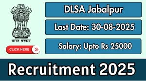 DLSA  Jabalpur Recruitment 2025 - Apply Offline for 05 Office Assistant, Office Attendant and Other Posts