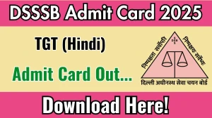DSSSB TGT (Hindi) Admit Card 2025 OUT Download Link dsssb.delhi.gov.in