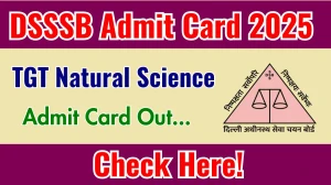 DSSSB TGT Natural Science Admit Card 2025 OUT Download Link dsssb.delhi.gov.in