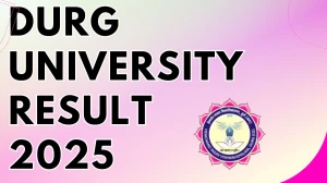 Durg University Result 2025 Released at durguniversity.ac.in Direct Link to Download 1st, 2nd and 4th Semester Result