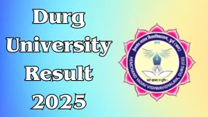 Durg University Result 2025 Released at durguniversity.ac.in Direct Link to Download Result