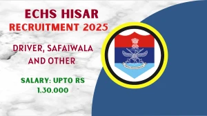 ECHS Hisar Recruitment 2025 - Apply Offline for 38 Driver, Safaiwala and Other Posts