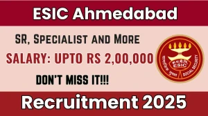 ESIC Ahmedabad Recruitment 2025 – Walk in for 20 Senior Residents, Specialist and Other Posts