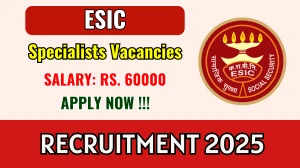 ESIC Specialists Recruitment 2025 – Walk in for 09 Posts