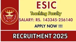 ESIC Teaching Faculty Recruitment 2025 – Walk in for 50 Posts ESIC Teaching Faculty Recruitment 2025 – Walk in for 50 Posts