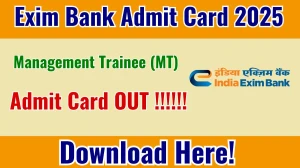 Exim Bank MT Admit Card 2025 Out – Download Link @eximbankindia.in Exim Bank MT Admit Card 2025 Out – Download Link @eximbankindia.in