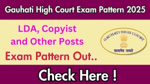 Gauhati High Court LDA, Copyist and Other Posts Exam Pattern 2025